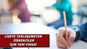 Liseye Yerleşemeyen Öğrenciler İçin Yeni Fırsat