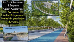 Ak Parti Karaman İl Başkanı Abidin Çağlayan Karaman Millet Bahçesinin ihalesinin yapıldığını duyurdu.