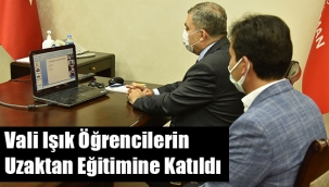 Vali Işık Öğrencilerin Uzaktan Eğitimine Katıldı