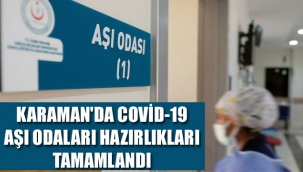 KARAMAN'DA COVİD-19 AŞI ODALARI İÇİN HAZIRLIKLAR TAMAMLANDI