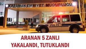 POLİS’DEN OPERASYON, 5 TUTUKLAMA