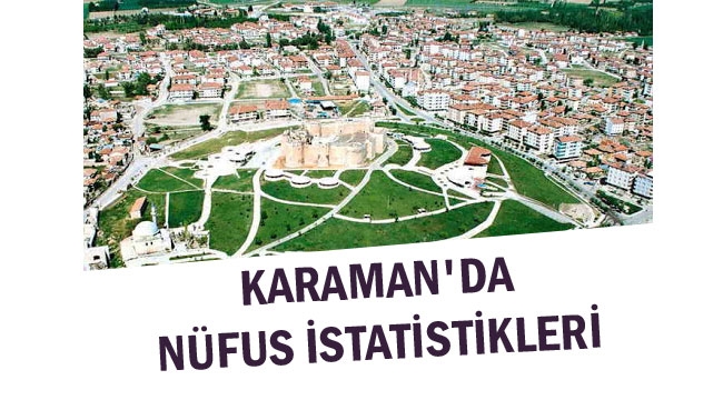 KARAMAN'DA SON NÜFUS KAYIT VERİLERİ