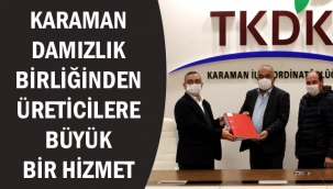 KARAMAN DAMIZLIK BİRLİĞİNDEN ÜRETİCİLERE BÜYÜK BİR HİZMET