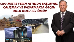 1300 METRE YERİN ALTINDA BAŞLAYAN, ÇALIŞMAK VE BAŞARMAKLA GEÇEN DOLU DOLU BİR ÖMÜR