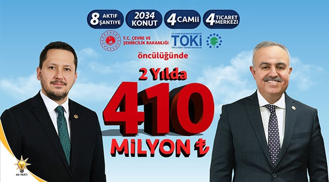 2 YILDA 410 MİLYON TL'LİK YATIRIM