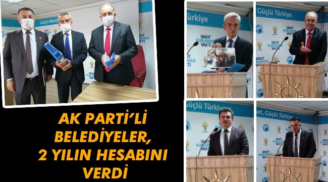 AK PARTİ'Lİ BELEDİYELER, 2 YILIN HESABINI VERDİ