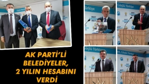 AK PARTİ'Lİ BELEDİYELER, 2 YILIN HESABINI VERDİ