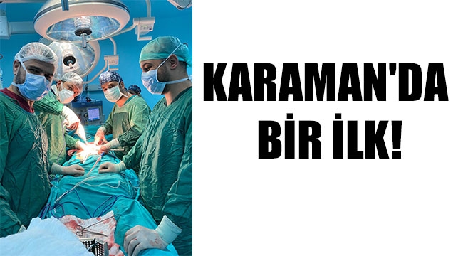 KARAMAN'DA BİR İLK!