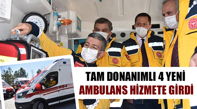 TAM DONANIMLI 4 YENİ AMBULANS HİZMETE GİRDİ