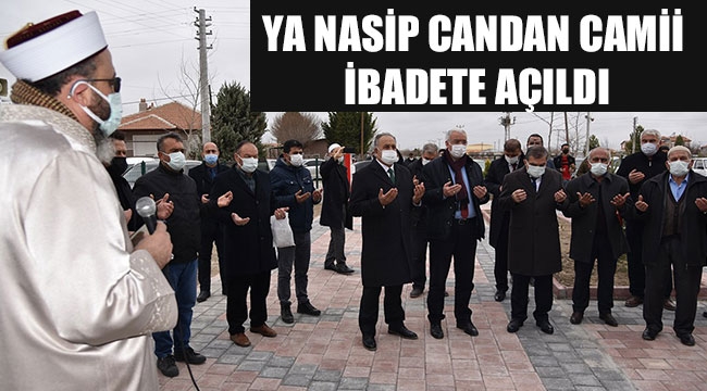 YA NASİP CANDAN CAMİİ İBADETE AÇILDI