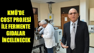 KMÜ'DE COST PROJESİ İLE FERMENTE GIDALAR İNCELENECEK