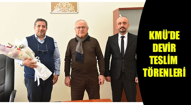 KMÜ’DE DEVİR TESLİM TÖRENLERİ