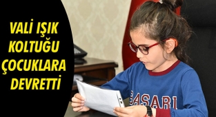 VALİ IŞIK KOLTUĞU ÇOCUKLARA DEVRETTİ