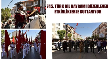 745. TÜRK DİL BAYRAMI DÜZENLENEN ETKİNLİKLERLE KUTLANIYOR