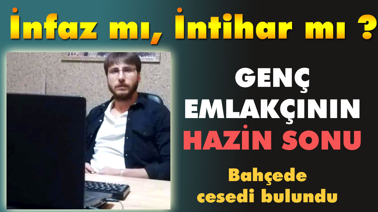 GENÇ EMLAKÇININ HAZİN SONU