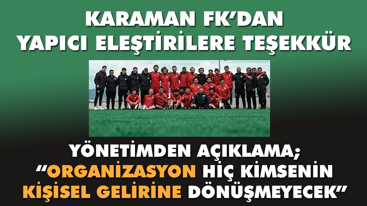 KARAMAN FK’DAN YAPICI ELEŞTİRİLERE TEŞEKKÜR