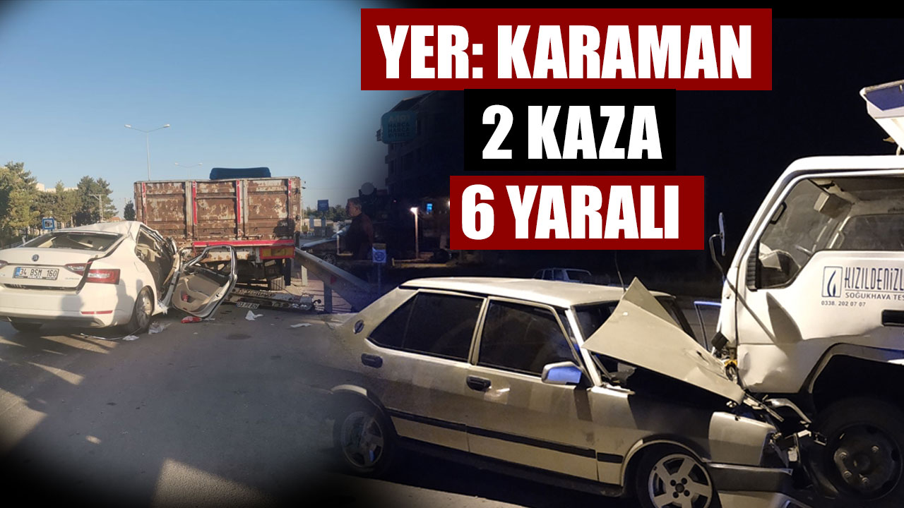 2 KAZA 6 YARALI