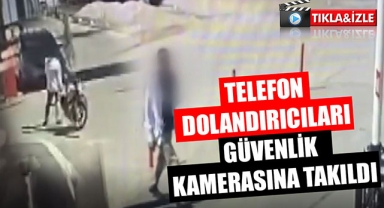 TELEFON DOLANDIRICILARI GÜVENLİK KAMERASINA TAKILDI