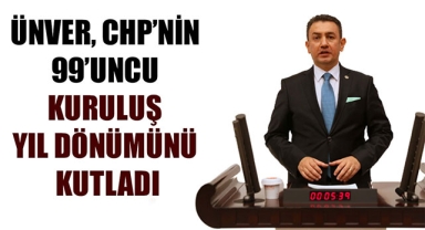 ÜNVER, CHP’NİN 99’UNCU KURULUŞ YIL DÖNÜMÜNÜ KUTLADI