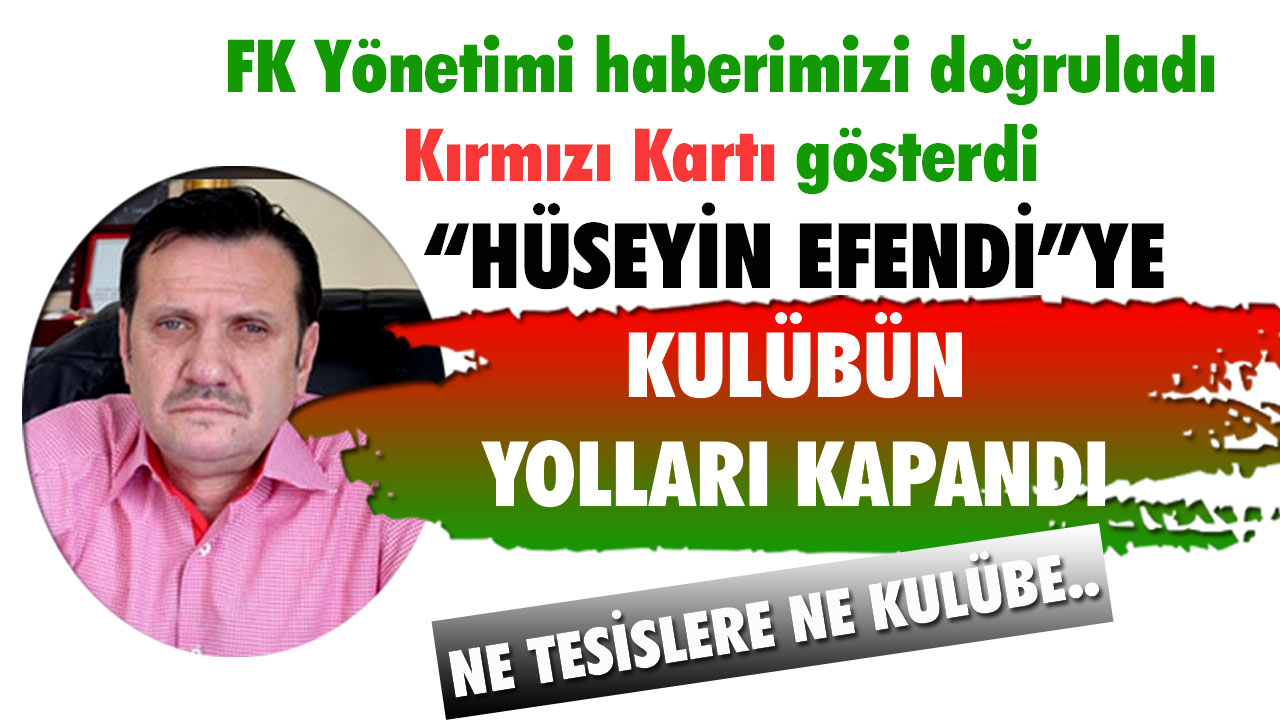 FK YÖNETİMİ HABERİMİZİ DOĞRULADI, KIRMIZIYI GÖSTERDİ