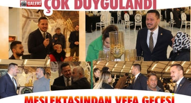MESLEKTAŞINDAN VEFA GECESİ, ÇOK DUYGULANDI