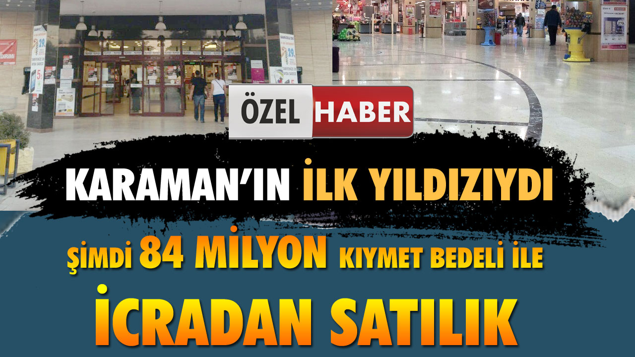 ŞEHRİN İLK YILDIZI EKONOMİK ÖMRÜNÜ KAYBETTİ, 84 MİLYON'DAN..
