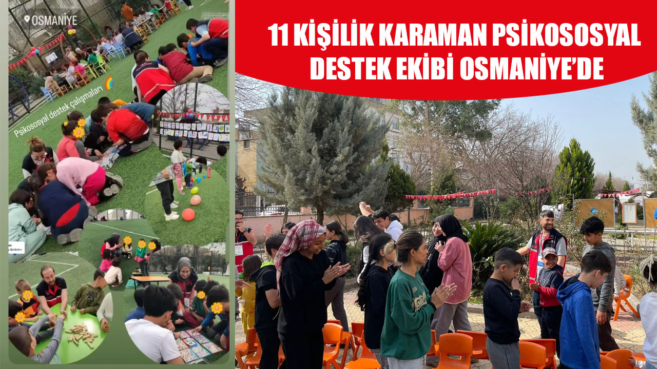 11 KİŞİLİK KARAMAN PSİKOSOSYAL DESTEK EKİBİ OSMANİYE’DE