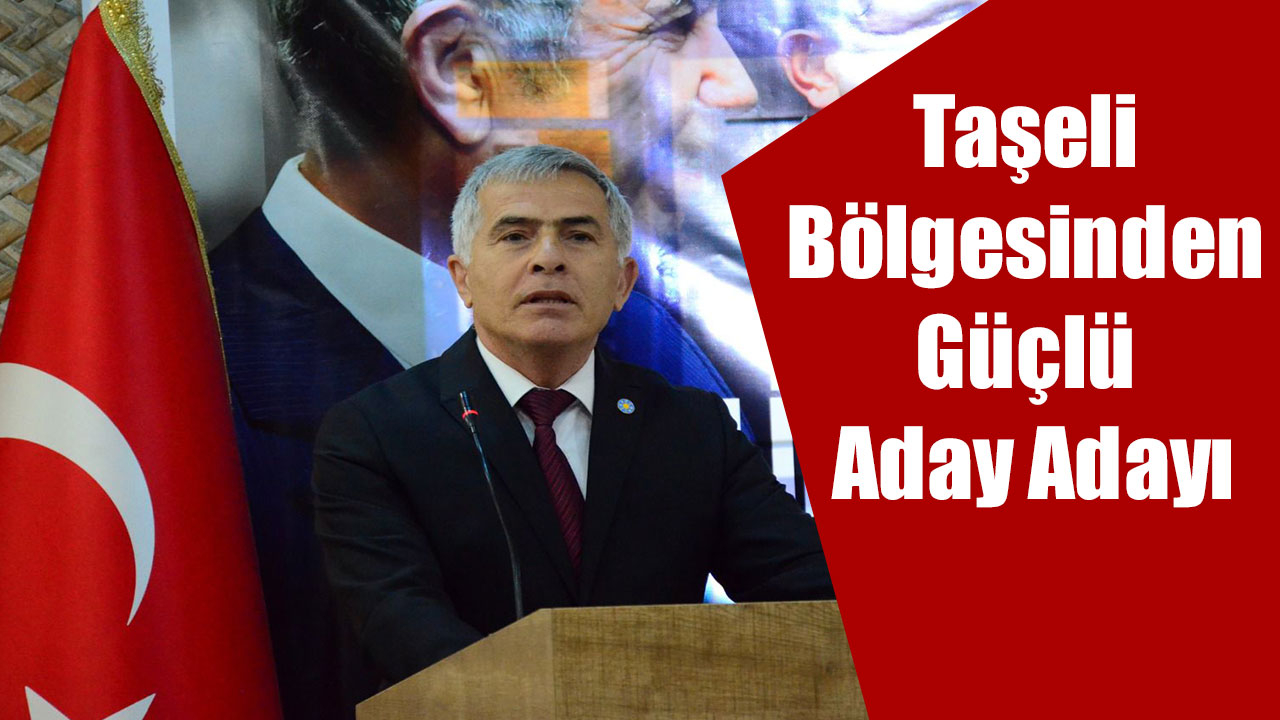 Taşeli Bölgesinden Güçlü Aday Adayı