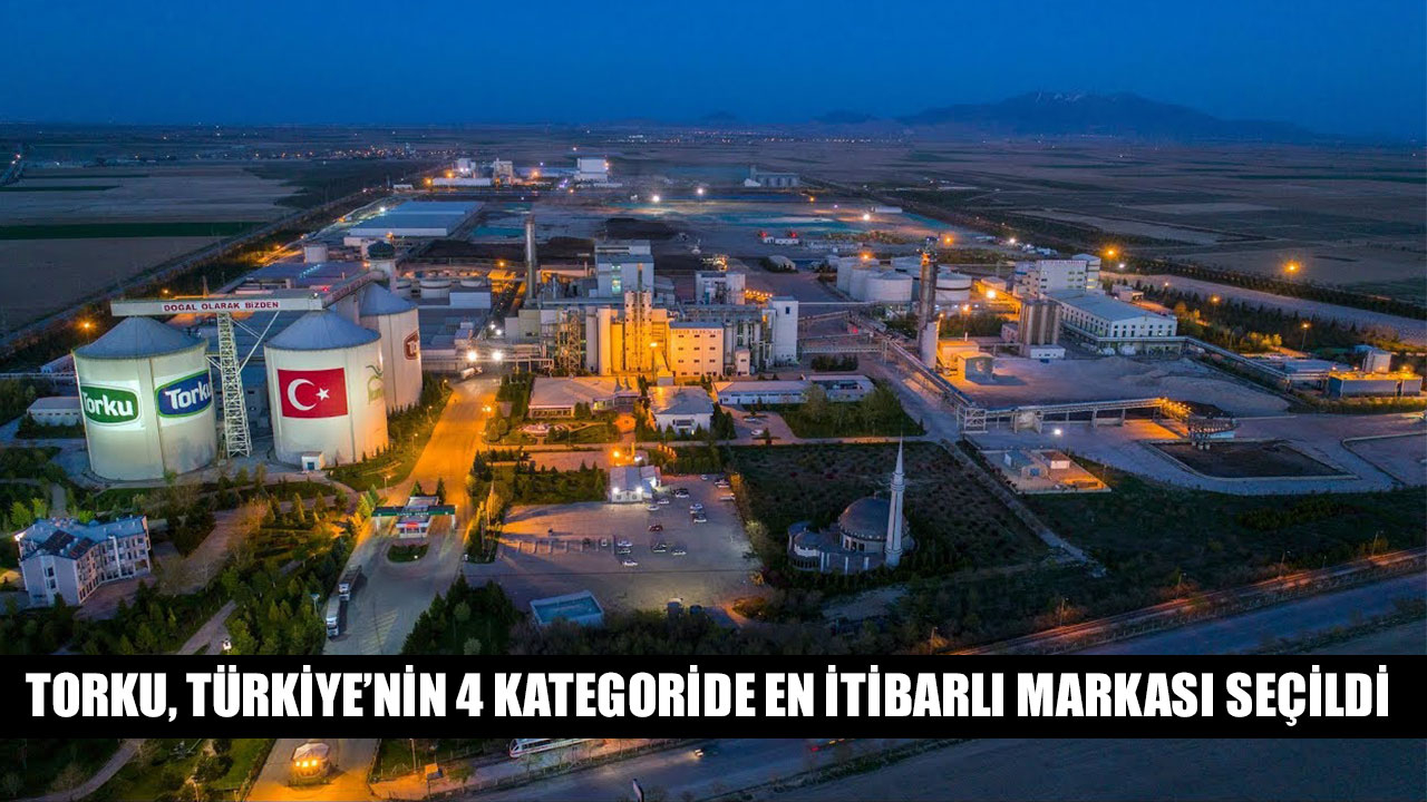 TORKU, TÜRKİYE’NİN 4 KATEGORİDE EN İTİBARLI MARKASI SEÇİLDİ