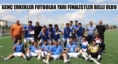 GENÇ ERKEKLER FUTBOLDA YARI FİNALİSTLER BELLİ OLDU