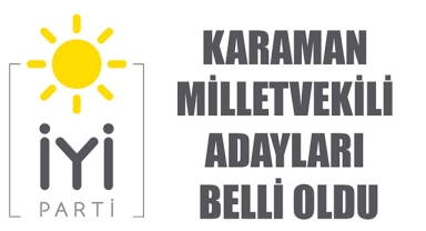 İYİ PARTİ KARAMAN MİLLETVEKİLİ ADAYLARI BELLİ OLDU
