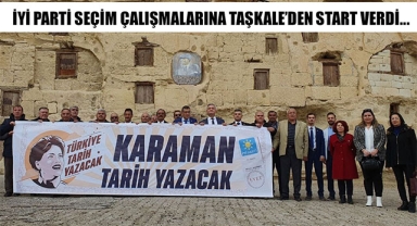 İYİ PARTİ SEÇİM ÇALIŞMALARINA TAŞKALE’DEN START VERDİ...