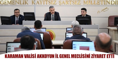 KARAMAN VALİSİ AKKOYUN İL GENEL MECLİSİNİ ZİYARET ETTİ