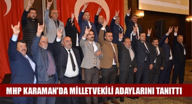 MHP KARAMAN'DA MİLLETVEKİLİ ADAYLARINI TANITTI