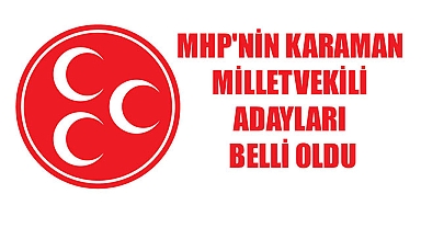 MHP'nin Karaman Milletvekili adayları belli oldu