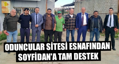 ODUNCULAR SİTESİ ESNAFINDAN SOYFİDAN'A TAM DESTEK