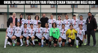 OKUL SPORLARI FUTBOLDA YARI FİNALE ÇIKAN TAKIMLAR BELLİ OLDU