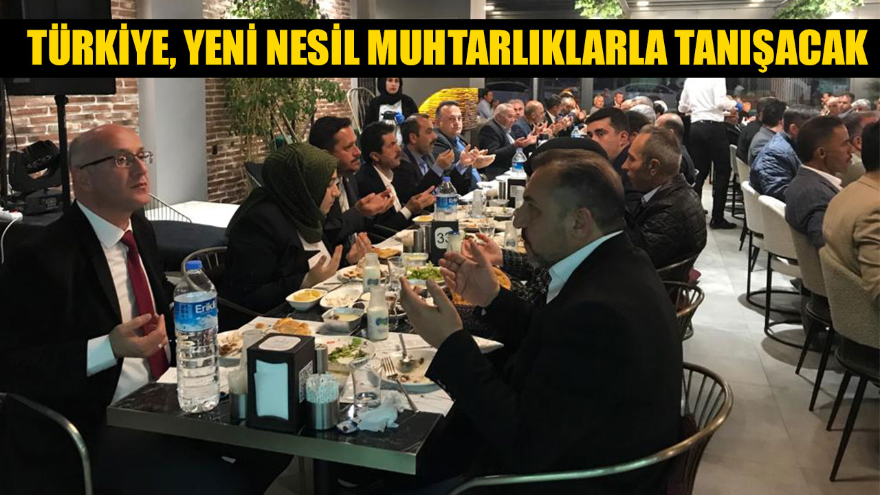 TÜRKİYE, YENİ NESİL MUHTARLIKLARLA TANIŞACAK