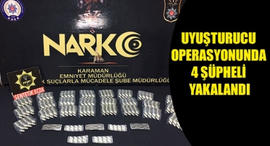 UYUŞTURUCU OPERASYONUNDA 4 ŞÜPHELİ YAKALANDI