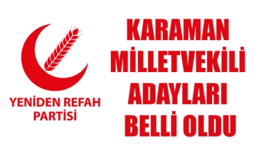 YENİDEN REFAH PARTİSİ, KARAMAN MİLLETVEKİLİ ADAYLARI BELLİ OLDU