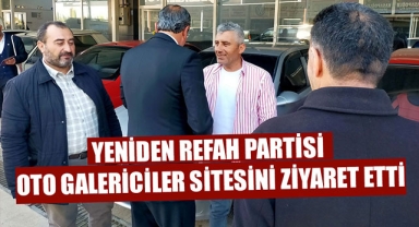 YENİDEN REFAH PARTİSİ OTO GALERİCİLER SİTESİNİ ZİYARET ETTİ