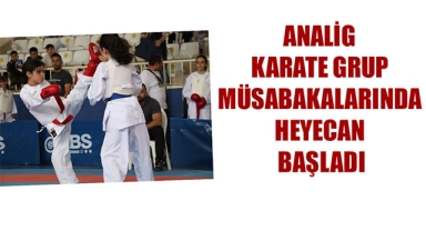 ANALİG KARATE GRUP MÜSABAKALARINDA HEYECAN BAŞLADI