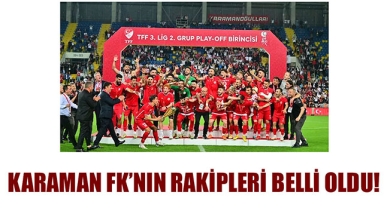 KARAMAN FK’NIN RAKİPLERİ BELLİ OLDU!