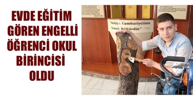 EVDE EĞİTİM GÖREN ENGELLİ ÖĞRENCİ OKUL BİRİNCİSİ OLDU