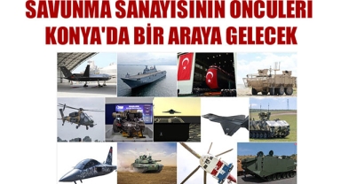 SAVUNMA SANAYİSİNİN ÖNCÜLERİ KONYA'DA BİR ARAYA GELECEK