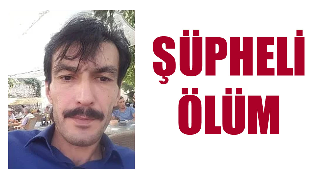 ŞÜPHELİ ÖLÜM