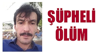 ŞÜPHELİ ÖLÜM