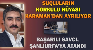 BAŞARILI SAVCI, ŞANLIURFA'YA ATANDI