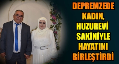 DEPREMZEDE KADIN, HUZUREVİ SAKİNİYLE HAYATINI BİRLEŞTİRDİ