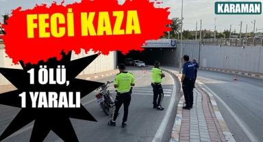 FECİ KAZA:1 ÖLÜ, 1 YARALI